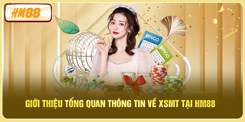 Giới thiệu tổng quan thông tin về XSMT tại HM88