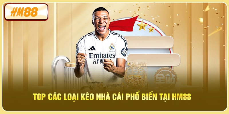 Danh sách các loại kèo nhà cái phổ biến tại HM88