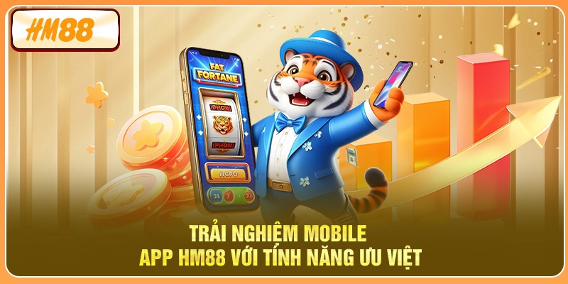 Trải nghiệm mobile app HM88 với tính năng ưu việt